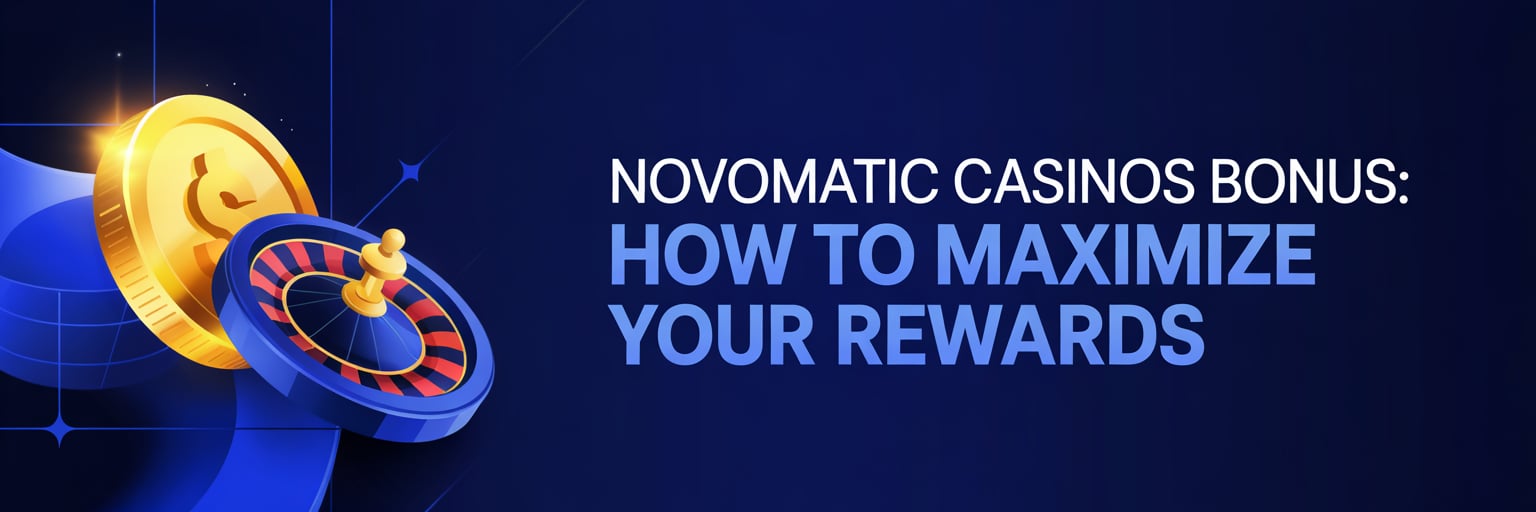 Novomatic Casinos Bonus: How to Maximize Your Rewards